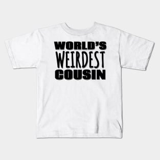 World's Weirdest Cousin Kids T-Shirt